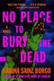 Karina Sainz Borgo: No Place to Bury the Dead, Buch, Buch