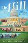 Kate Andersen Brower: The Hill: Inside the Secret World of the U.S. Capitol, Buch