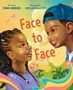 "Face to Face" in großer Schrift, darunter Autorin Dinah Johnson, Illustratorin Kayla Mahaffey. Zwei lächelnde Kinder, bunte Blumen., Buch