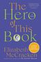 Elizabeth Mccracken: The Hero of This Book, Buch