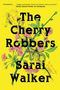 Sarai Walker: The Cherry Robbers, Buch