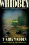 "WHIDBEY", "A NOVEL", "T KIRA MADDEN". Malerische Küstendarstellung mit Wald und Wasser im Hintergrund.