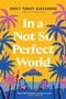 Neely Tubati Alexander: In a Not So Perfect World, Buch