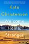 Kate Christensen: Welcome Home, Stranger, Buch