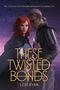 Lexi Ryan: These Twisted Bonds, Buch