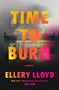 Text: "Time to Burn", "A Novel", "Ellery Lloyd", "New York Times Bestselling Author of The Club". Eine neblige Szene mit einem Gebäude.