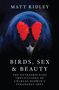 Matt Ridley: Birds, Sex and Beauty, Buch