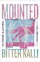 Bitter Kalli: Mounted, Buch