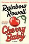 "Rainbow Rowell, Cherry Baby, a novel. 'Sexy, messy, raw and funny.' – New York Times." Illustration mit einer roten Kirsche., Buch