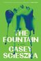 „Absolutely delicious. Crisp and funny. An excellent debut!"—EMMA STRAUB. „THE FOUNTAIN a novel CASEY SCIESZKA“. Gesicht fließend., Buch