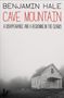"BENJAMIN HALE CAVE MOUNTAIN A DISAPPEARANCE AND A RECKONING IN THE OZARKS". Schwarz-weißes Haus im Nebel., Buch