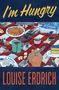 Louise Erdrich: I'm Hungry, Buch