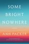 Ann Packer: Some Bright Nowhere, Buch