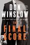 Text: „DON WINSLOW”, „THE FINAL SCORE”. Links Anzugträger mit Aktenkoffer, rechts tätowierter Oberkörper mit Pistole., Buch