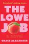 "Everybody's talking about… THE LOWE JOB a novel GRACE ALEXANDER" auf rotem Hintergrund, mit einem großen Pfirsich., Buch