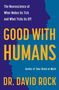 Text: "The Neuroscience of What Makes Us Tick and What Ticks Us Off. GOOD WITH HUMANS. Author of Your Brain at Work. DR. DAVID ROCK." Silhouetten., Buch