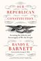 Randy E Barnett: Our Republican Constitution, Buch, Buch