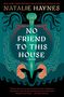 Titel: "NO FRIEND TO THIS HOUSE" von Natalie Haynes. Illustration mit stilisiertem Schwert und Ornamenten.