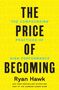 Titel: "The Price of Becoming" von Ryan Hawk. Gelber Hintergrund, schwarze und blaue Schrift., Buch