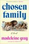 Text: "chosen family", "A Novel", "madeleine gray", "AUTHOR OF GREEN DOT". Illustration: Löwenfamilie mit einem Hund.