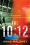 387 Passengers. One split-second decision. The 10:12. A Novel. Anna Maloney. Ein Bahnhof mit vorbei huschendem Zug.