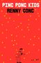 Text: "PING PONG KIDS", "RENNY GONG", "a novel".  
Ein Kind mit Tischtennisschläger auf rotem Hintergrund mit gelben Punkten.
