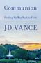 "Communion. Finding My Way Back to Faith. JD VANCE." Malerische Landschaft mit Kirche im Vordergrund bei Sonnenuntergang.