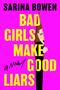 Text: "SARINA BOWEN BAD GIRLS MAKE GOOD LIARS a Novel." Illustration: Eine Frau blickt durch einen schmalen Spalt., Buch