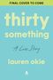 Text: "FINAL COVER TO COME", "thirty something", "A Love Story", "lauren okie". Ein schlichtes Design mit hellblauem Hintergrund.