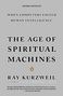 Ray Kurzweil: The Age of Spiritual Machines, Buch