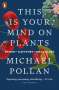 Michael Pollan: This Is Your Mind On Plants, Buch
