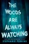 Stephanie Perkins: The Woods Are Always Watching, Buch
