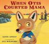 Kathi Appelt: When Otis Courted Mama, Buch