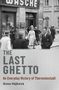 Anna Hajkova (Associate Professor of Modern European Continental History, Associate Professor of Modern European Continental History, University of Warwick): The Last Ghetto, Buch
