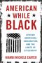Niambi Michele Carter (Assistant Professor of Political Science, Assistant Professor of Political Science, Howard University): American While Black, Buch
