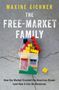 Maxine Eichner (Professor of Law, Professor of Law, University of North Carolina): The Free-Market Family, Buch