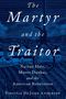 Virginia DeJohn Anderson (Professor of History, Professor of History, University of Colorado, Boulder): The Martyr and the Traitor, Buch