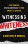 Kristopher Norris: Witnessing Whiteness, Buch