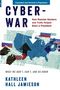 Kathleen Hall Jamieson (Professor at Annenberg School for Communication, Professor at Annenberg School for Communication, University of Pennsylvania): Cyberwar, Buch