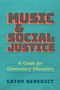 Cathy Benedict (Associate Professor of Music Education, Associate Professor of Music Education, Western University): Music and Social Justice, Buch