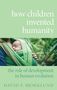 David F. Bjorklund: How Children Invented Humanity: The Role of Development in Human Evolution, Buch