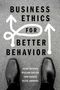 Jason Brennan: Business Ethics for Better Behavior, Buch