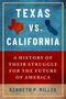 Kenneth P. Miller (Associate Professor of Government, Associate Professor of Government, Claremont McKenna College): Texas vs. California, Buch