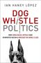 Ian Haney López: Dog Whistle Politics, Buch