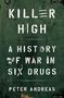 Peter Andreas (Professor of Political Science, Professor of Political Science, Brown University): Killer High, Buch