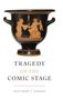 Matthew C Farmer: Tragedy on the Comic Stage, Buch