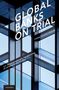 Pierre-Hugues Verdier (John A. Ewald Jr. Research Professor of Law, John A. Ewald Jr. Research Professor of Law, University of Virginia): Global Banks on Trial, Buch