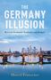 „THE GERMANY ILLUSION: Between Economic Euphoria and Despair“ von Marcel Fratzscher. Skyline und Brücke.