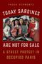 Paula Schwartz (Lois B. Watson Professor of French Studies, Lois B. Watson Professor of French Studies, Middlebury College): Today Sardines Are Not for Sale, Buch