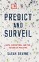 Sarah Brayne (Assistant Professor of Sociology, Assistant Professor of Sociology, University of Texas at Austin): Predict and Surveil, Buch